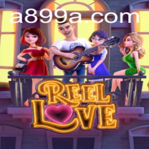 ReelLove: Unveiling the Excitement of 899A